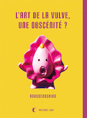 Art de la vulve, une obscénité ? (L´)